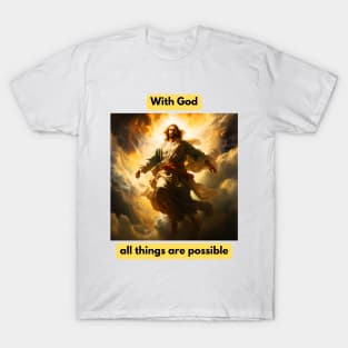 With God, all things are possible T-Shirt